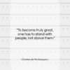 Charles de Montesquieu quote: “To become truly great, one has to…”- at QuotesQuotesQuotes.com
