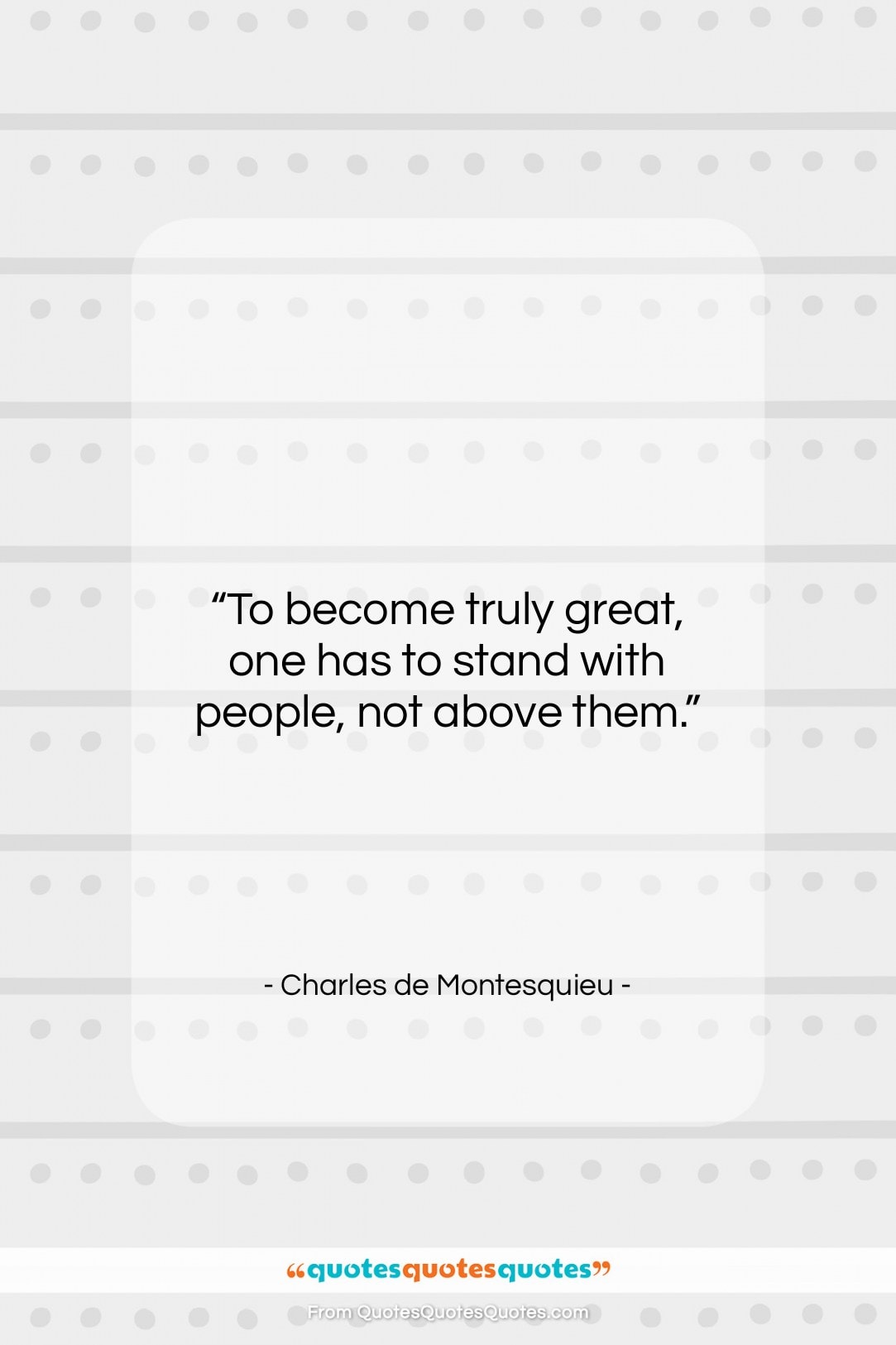 Charles de Montesquieu quote: “To become truly great, one has to…”- at QuotesQuotesQuotes.com