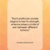 Charles de Secondat quote: “Each particular society begins to feel its…”- at QuotesQuotesQuotes.com
