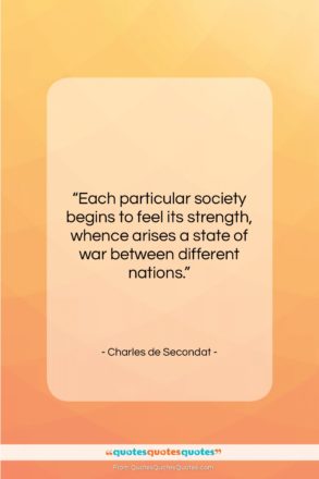 Charles de Secondat quote: “Each particular society begins to feel its…”- at QuotesQuotesQuotes.com