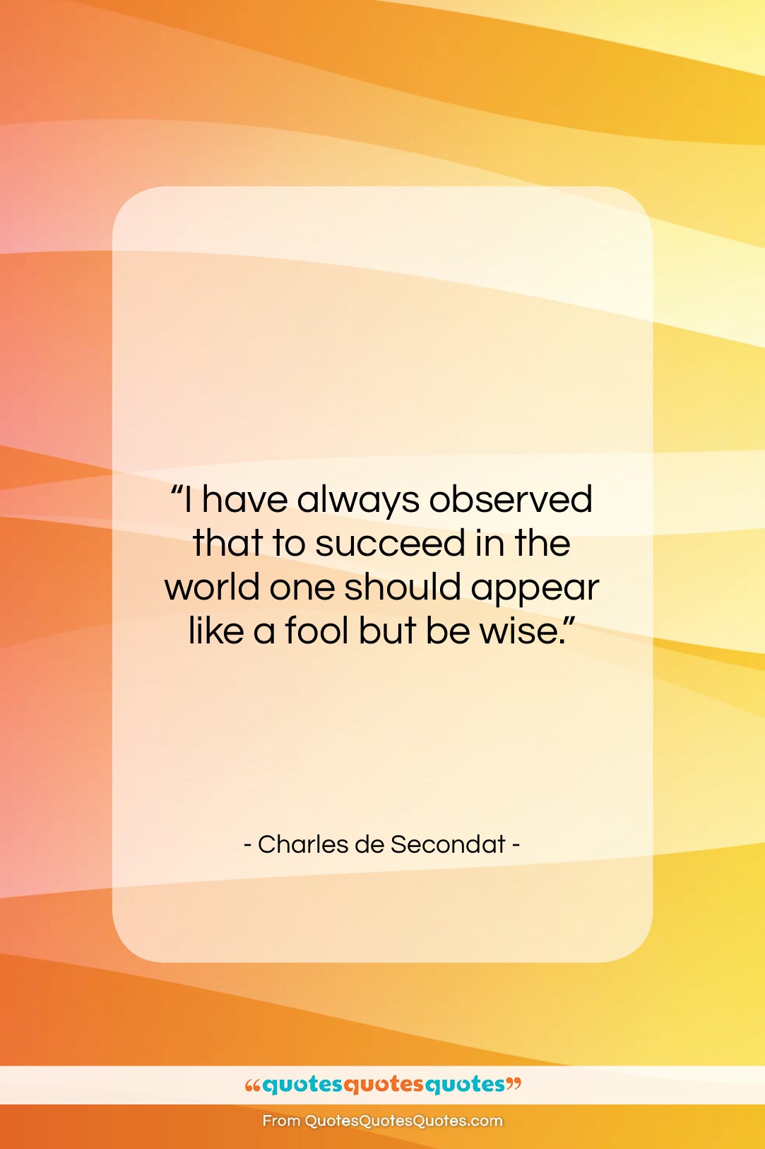 Charles de Secondat quote: “I have always observed that to succeed…”- at QuotesQuotesQuotes.com