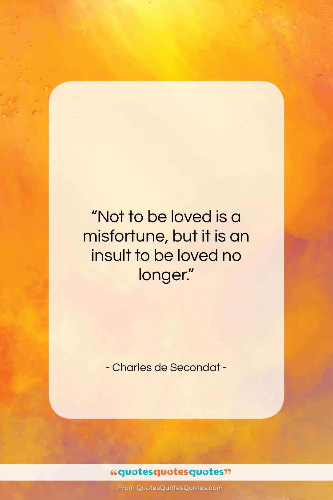 Charles de Secondat quote: “Not to be loved is a misfortune,…”- at QuotesQuotesQuotes.com