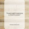 Charles de Secondat quote: “Power ought to serve as a check…”- at QuotesQuotesQuotes.com