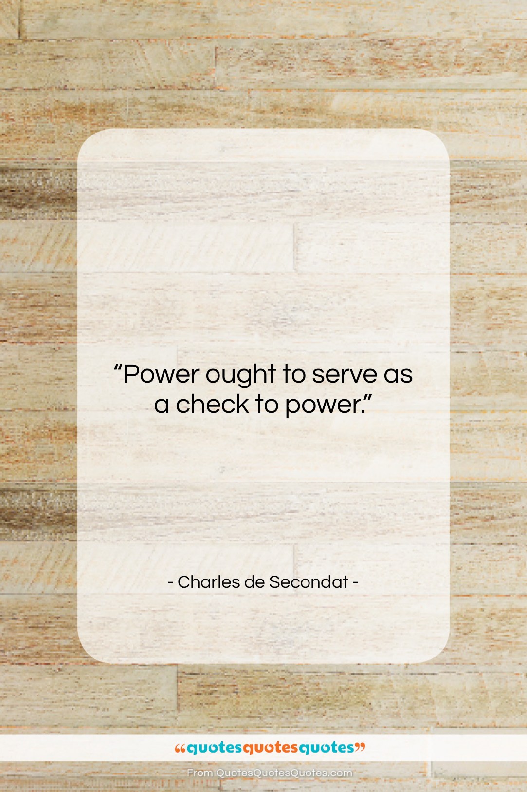 Charles de Secondat quote: “Power ought to serve as a check…”- at QuotesQuotesQuotes.com