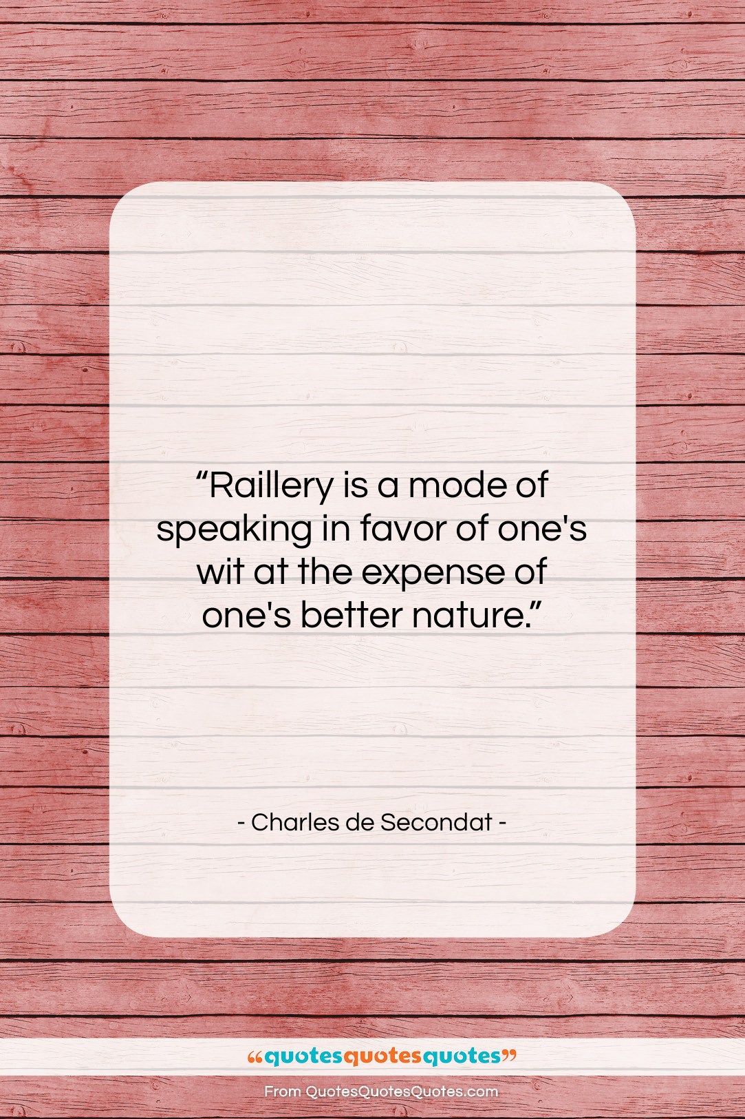 Charles de Secondat quote: “Raillery is a mode of speaking in…”- at QuotesQuotesQuotes.com