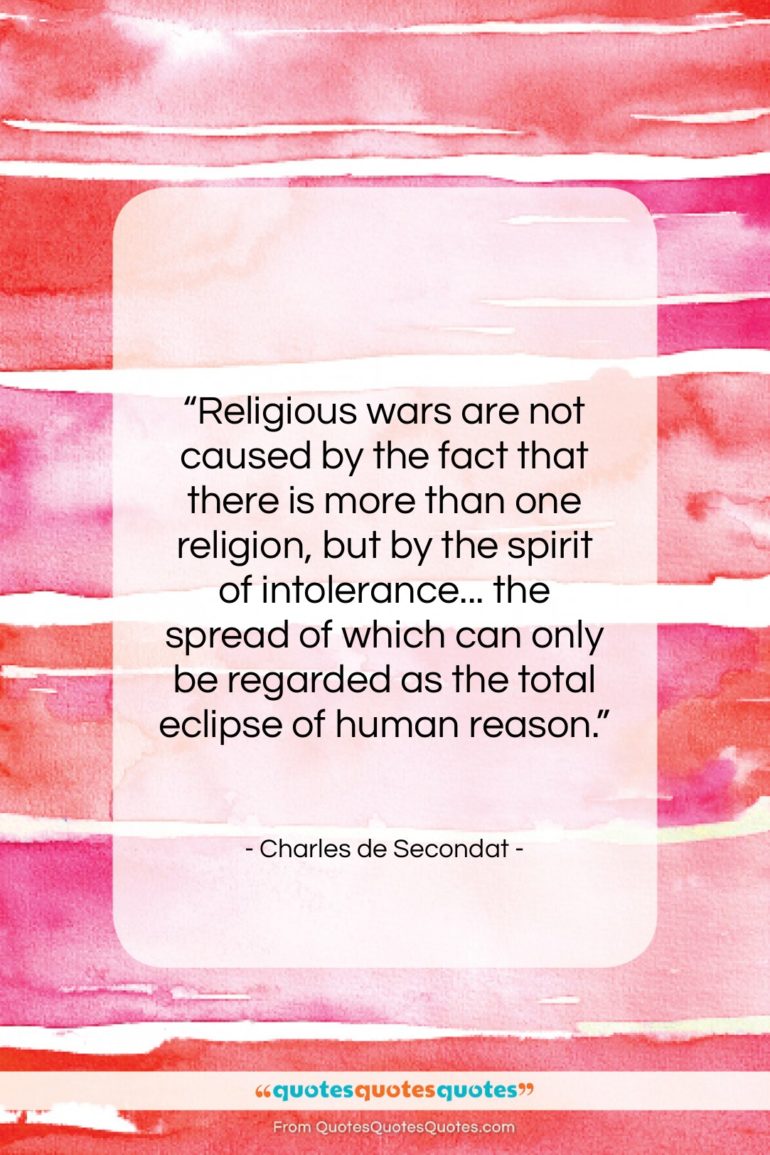 Charles de Secondat quote: “Religious wars are not caused by the…”- at QuotesQuotesQuotes.com