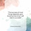 Charles de Secondat quote: “The success of most things depends upon…”- at QuotesQuotesQuotes.com