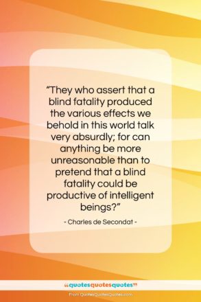 Charles de Secondat quote: “They who assert that a blind fatality…”- at QuotesQuotesQuotes.com