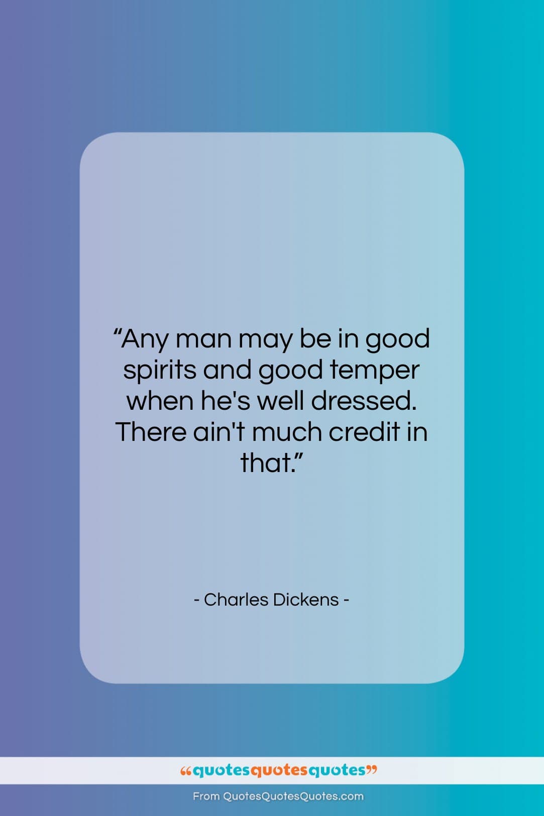 Charles Dickens quote: “Any man may be in good spirits…”- at QuotesQuotesQuotes.com