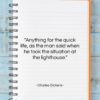 Charles Dickens quote: “Anything for the quick life, as the…”- at QuotesQuotesQuotes.com