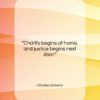 Charles Dickens quote: “Charity begins at home, and justice begins…”- at QuotesQuotesQuotes.com