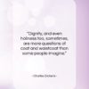 Charles Dickens quote: “Dignity, and even holiness too, sometimes, are…”- at QuotesQuotesQuotes.com