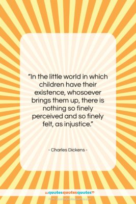 Charles Dickens quote: “In the little world in which children…”- at QuotesQuotesQuotes.com