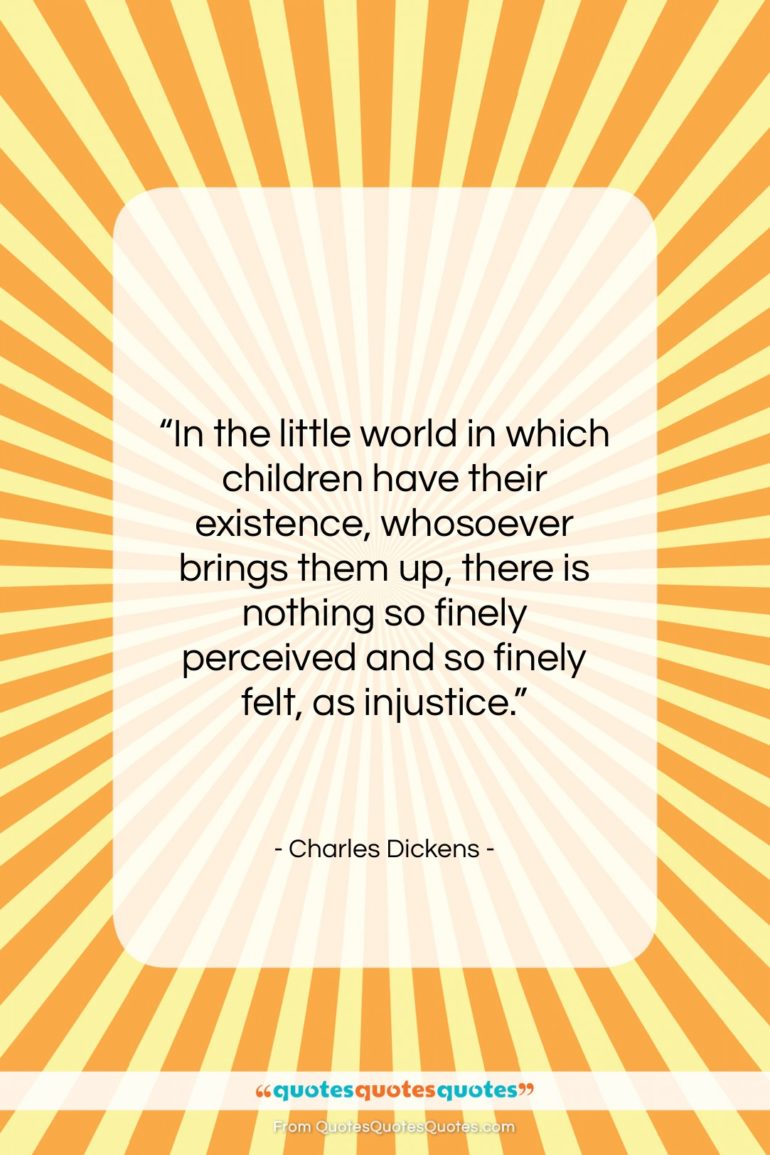 Charles Dickens quote: “In the little world in which children…”- at QuotesQuotesQuotes.com