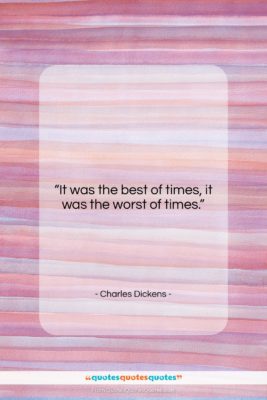 Charles Dickens quote: “It was the best of times, it…”- at QuotesQuotesQuotes.com