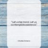 Charles Dickens quote: “Let us be moral. Let us contemplate…”- at QuotesQuotesQuotes.com