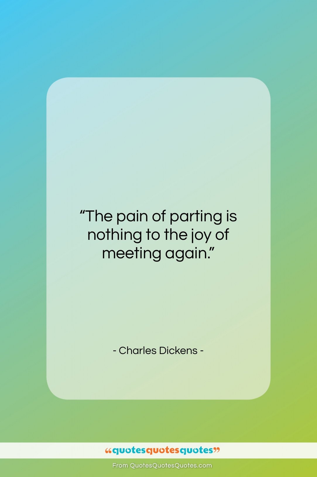 Charles Dickens quote: “The pain of parting is nothing to…”- at QuotesQuotesQuotes.com