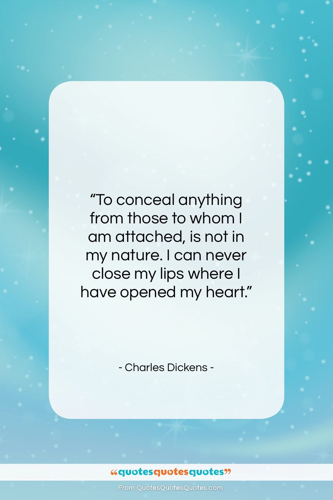 Charles Dickens quote: “To conceal anything from those to whom…”- at QuotesQuotesQuotes.com