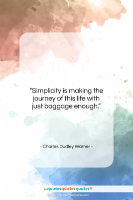 Charles Dudley Warner quote: “Simplicity is making the journey of this…”- at QuotesQuotesQuotes.com