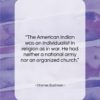Charles Eastman quote: “The American Indian was an individualist in…”- at QuotesQuotesQuotes.com