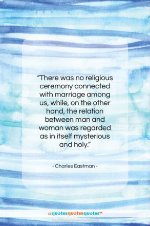 Charles Eastman quote: “There was no religious ceremony connected with…”- at QuotesQuotesQuotes.com