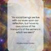 Charles Horton Cooley quote: “As social beings we live with our…”- at QuotesQuotesQuotes.com