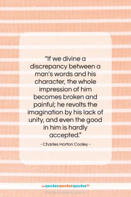 Charles Horton Cooley quote: “If we divine a discrepancy between a…”- at QuotesQuotesQuotes.com