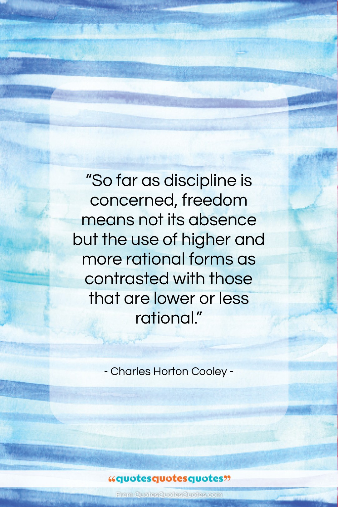 Charles Horton Cooley quote: “So far as discipline is concerned, freedom…”- at QuotesQuotesQuotes.com