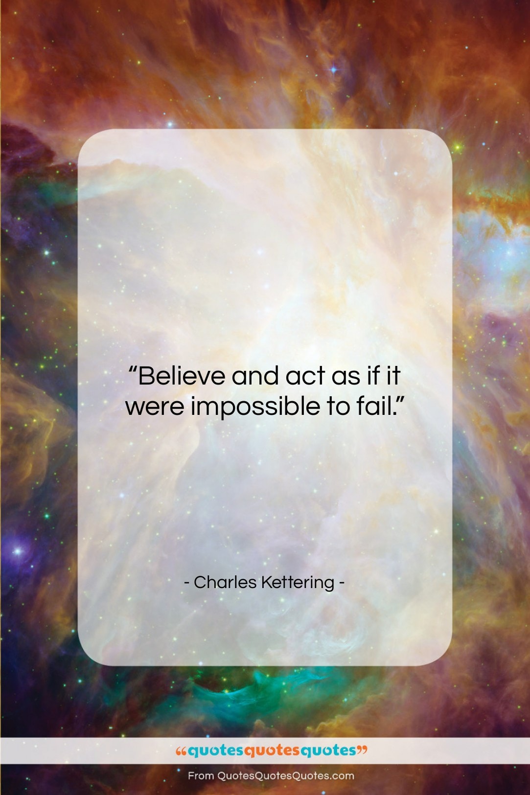 Charles Kettering quote: “Believe and act as if it were…”- at QuotesQuotesQuotes.com