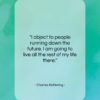 Charles Kettering quote: “I object to people running down the…”- at QuotesQuotesQuotes.com