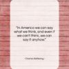 Charles Kettering quote: “In America we can say what we…”- at QuotesQuotesQuotes.com