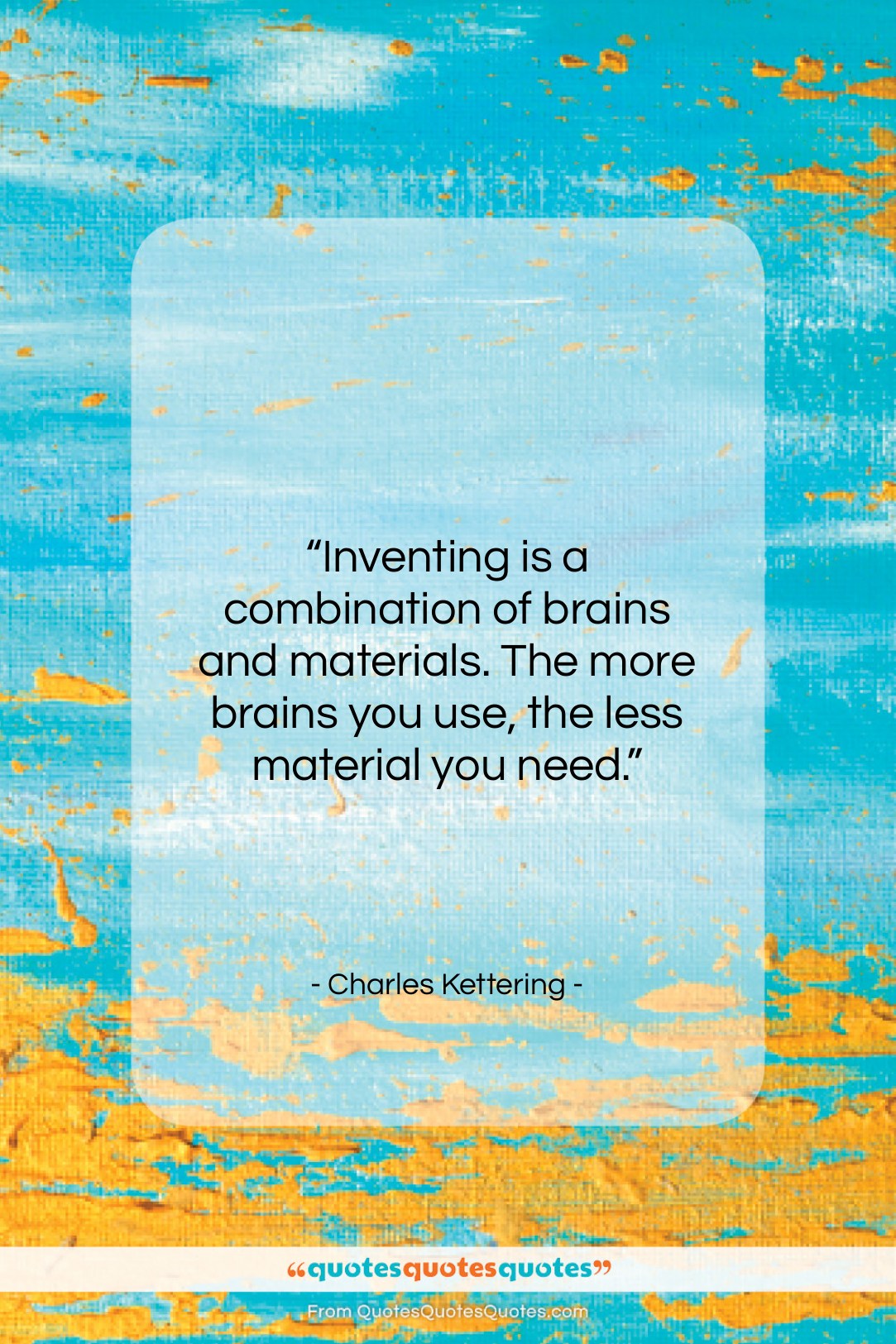 Charles Kettering quote: “Inventing is a combination of brains and…”- at QuotesQuotesQuotes.com