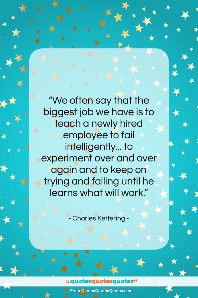 Charles Kettering quote: “We often say that the biggest job…”- at QuotesQuotesQuotes.com