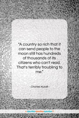 Charles Kuralt quote: “A country so rich that it can…”- at QuotesQuotesQuotes.com