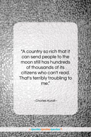 Charles Kuralt quote: “A country so rich that it can…”- at QuotesQuotesQuotes.com