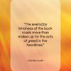 Charles Kuralt quote: “The everyday kindness of the back roads…”- at QuotesQuotesQuotes.com
