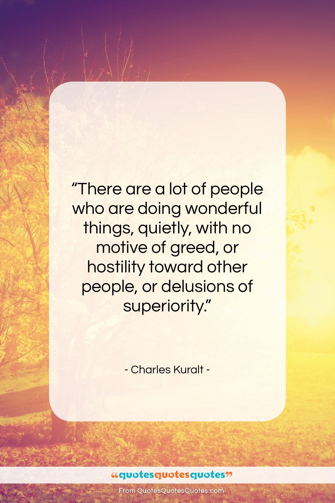 Charles Kuralt quote: “There are a lot of people who…”- at QuotesQuotesQuotes.com