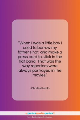 Charles Kuralt quote: “When I was a little boy I…”- at QuotesQuotesQuotes.com