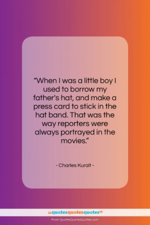 Charles Kuralt quote: “When I was a little boy I…”- at QuotesQuotesQuotes.com