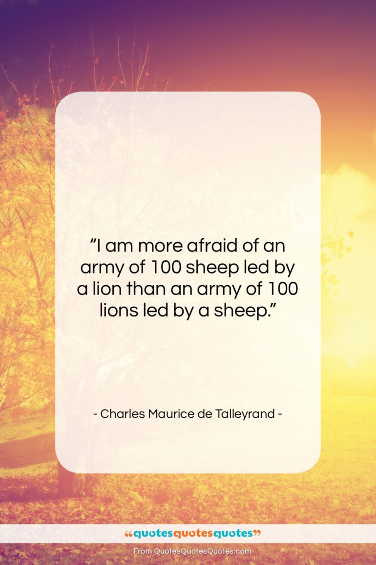 Charles Maurice de Talleyrand quote: “I am more afraid of an army…”- at QuotesQuotesQuotes.com