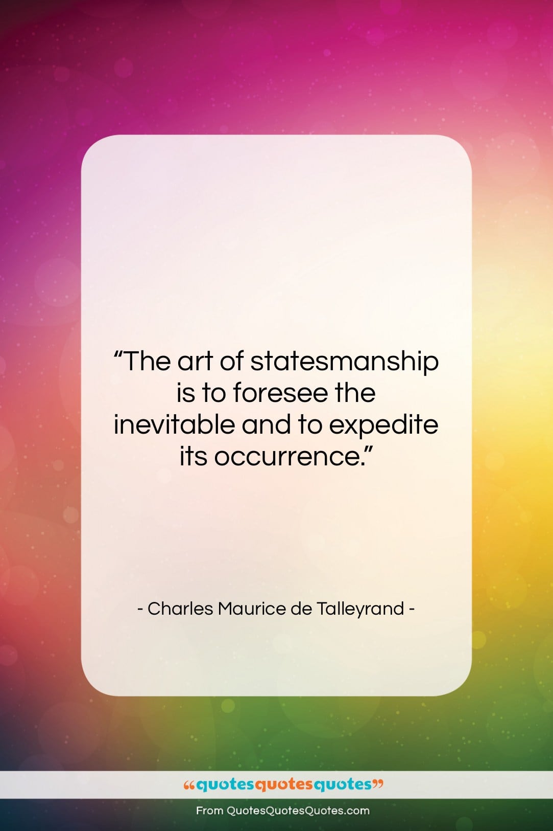 Charles Maurice de Talleyrand quote: “The art of statesmanship is to foresee…”- at QuotesQuotesQuotes.com