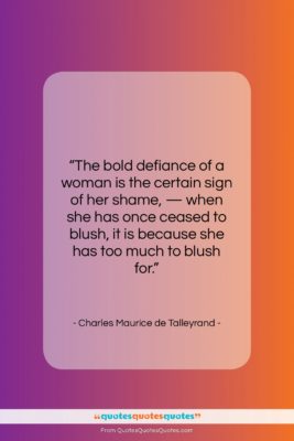 Charles Maurice de Talleyrand quote: “The bold defiance of a woman is…”- at QuotesQuotesQuotes.com