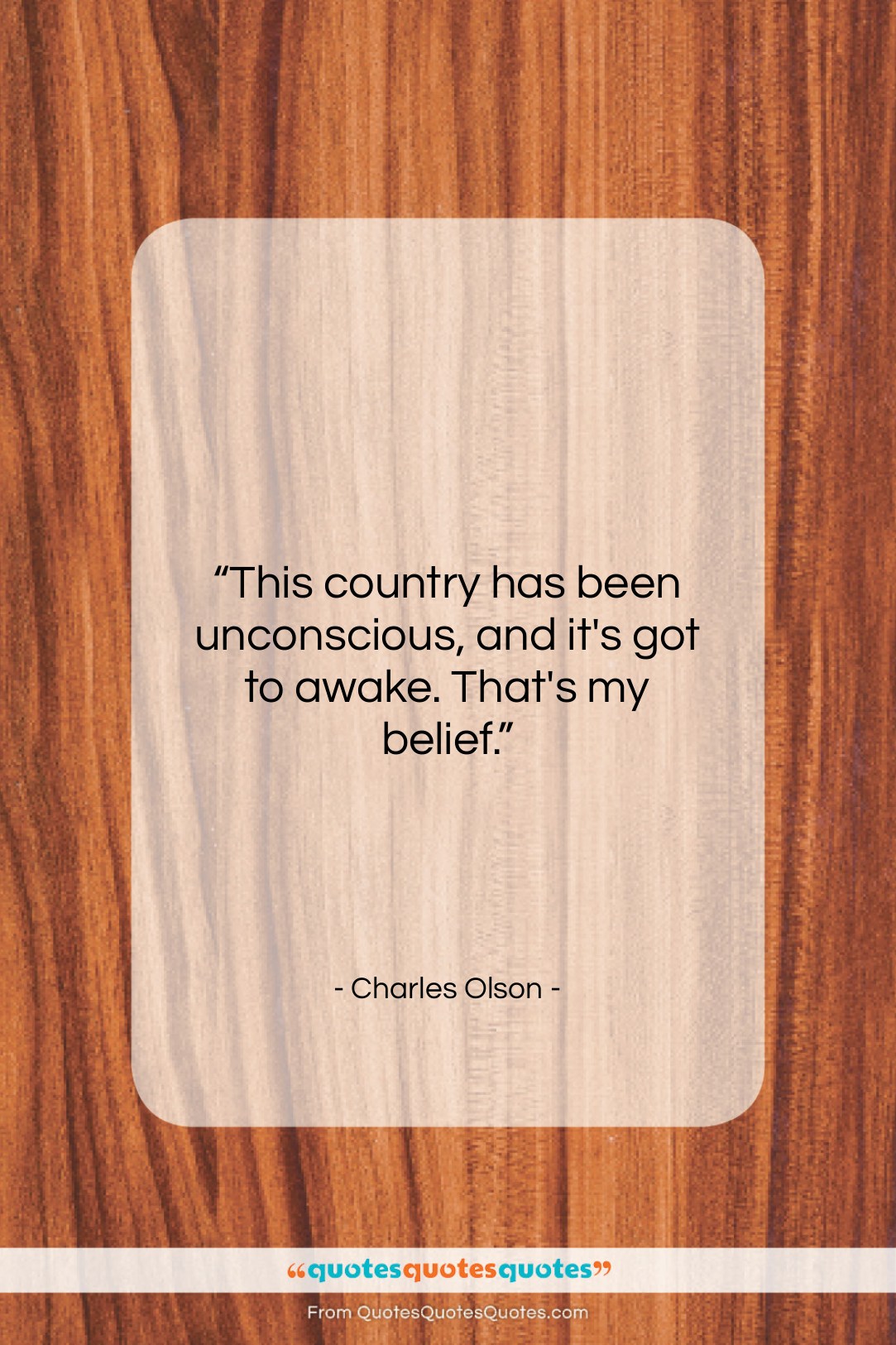 Charles Olson quote: “This country has been unconscious, and it’s…”- at QuotesQuotesQuotes.com