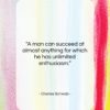 Charles Schwab quote: “A man can succeed at almost anything…”- at QuotesQuotesQuotes.com