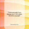 Charles Seymour quote: “Think wrongly if you please, but in…”- at QuotesQuotesQuotes.com