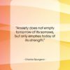 Charles Spurgeon quote: “Anxiety does not empty tomorrow of its…”- at QuotesQuotesQuotes.com