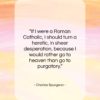 Charles Spurgeon quote: “If I were a Roman Catholic, I…”- at QuotesQuotesQuotes.com