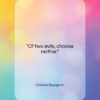 Charles Spurgeon quote: “Of two evils, choose neither….”- at QuotesQuotesQuotes.com