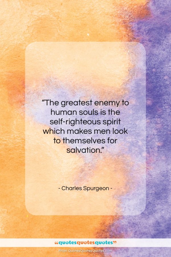 Charles Spurgeon quote: “The greatest enemy to human souls is…”- at QuotesQuotesQuotes.com