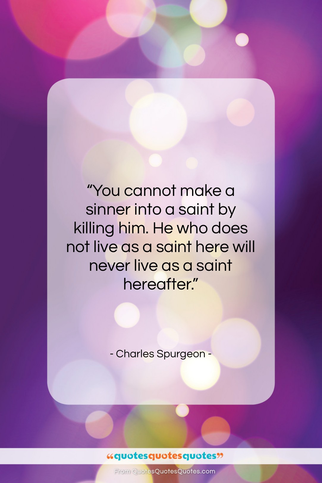 Charles Spurgeon quote: “You cannot make a sinner into a…”- at QuotesQuotesQuotes.com